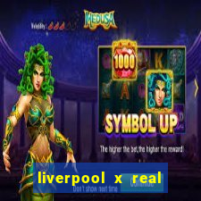 liverpool x real madrid ao vivo futemax