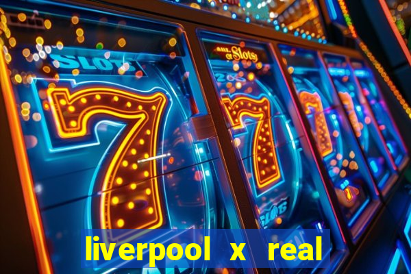 liverpool x real madrid ao vivo futemax