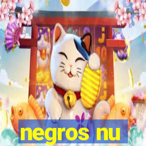 negros nu