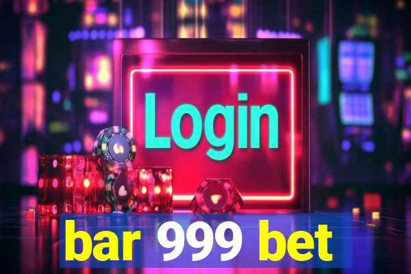 bar 999 bet