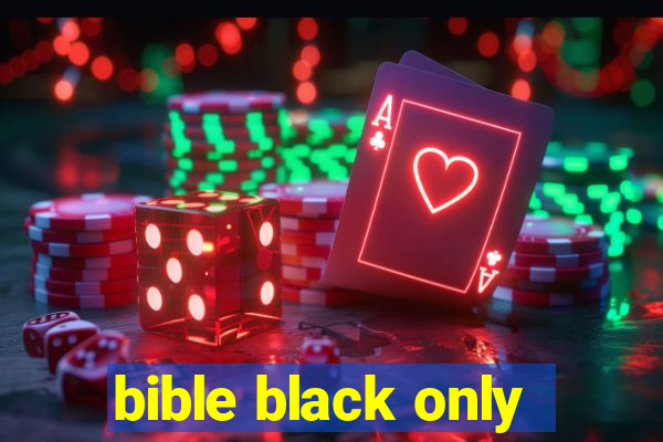 bible black only