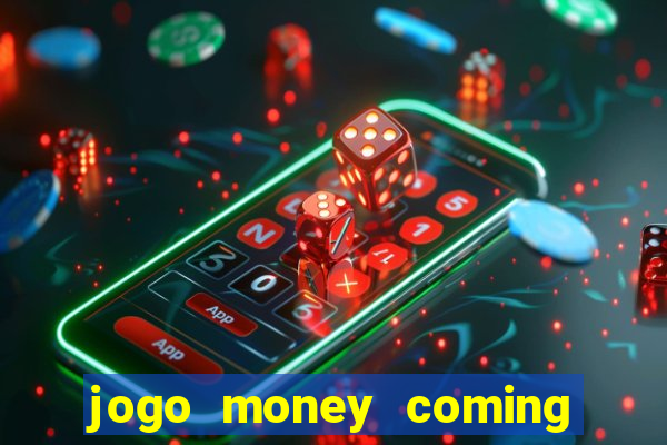 jogo money coming paga mesmo