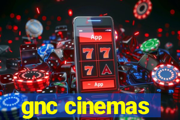 gnc cinemas