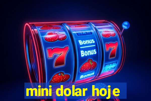 mini dolar hoje