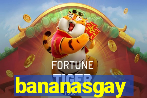 bananasgay