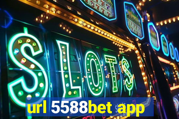 url 5588bet app