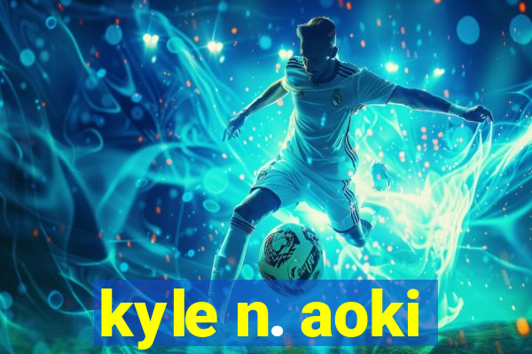 kyle n. aoki