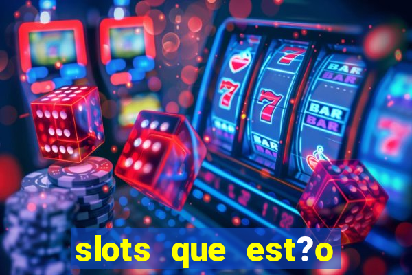 slots que est?o pagando agora