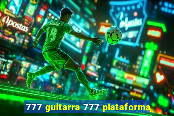 777 guitarra 777 plataforma