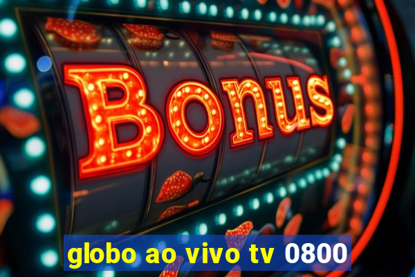 globo ao vivo tv 0800