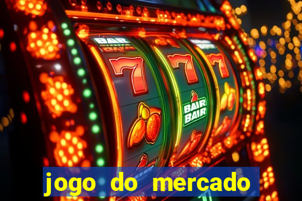 jogo do mercado com dinheiro infinito