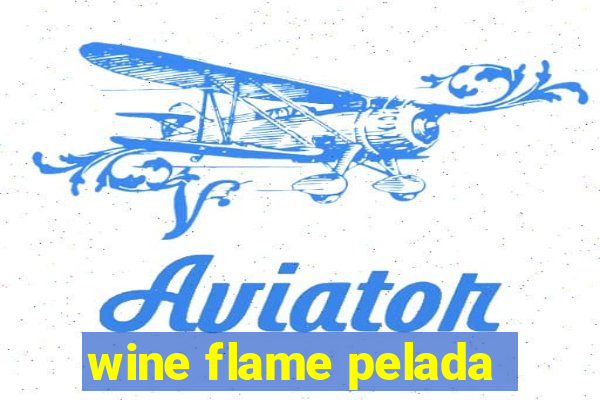 wine flame pelada
