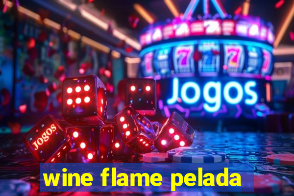 wine flame pelada