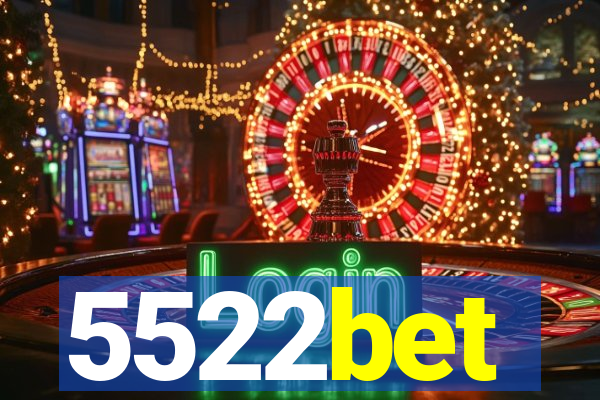 5522bet