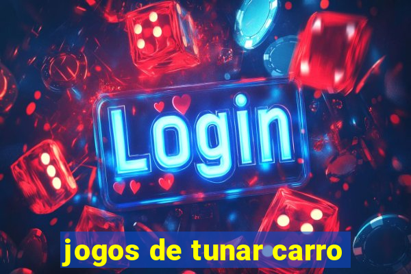 jogos de tunar carro