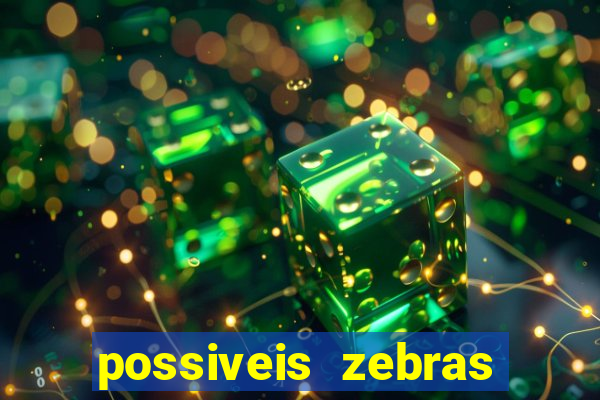 possiveis zebras futebol hoje