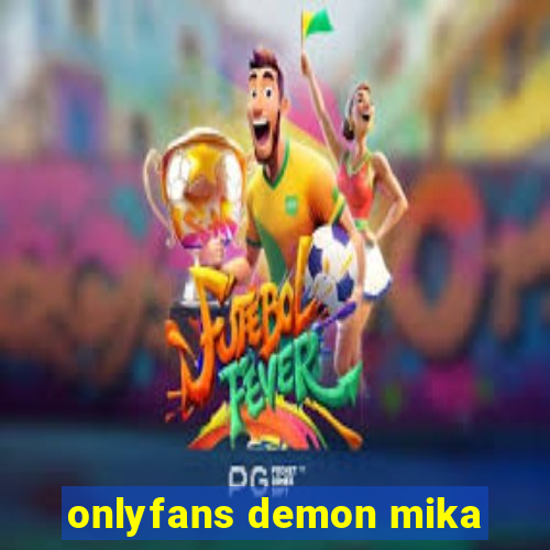 onlyfans demon mika