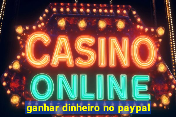 ganhar dinheiro no paypal