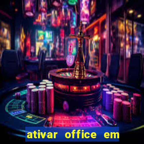 ativar office em 30 segundos