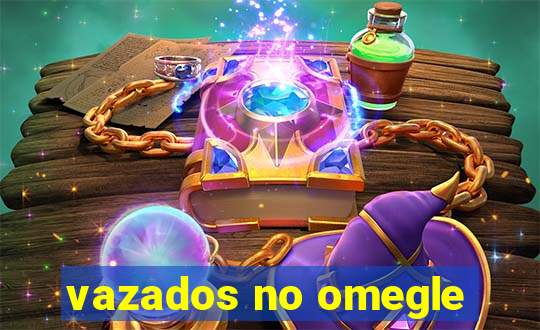 vazados no omegle