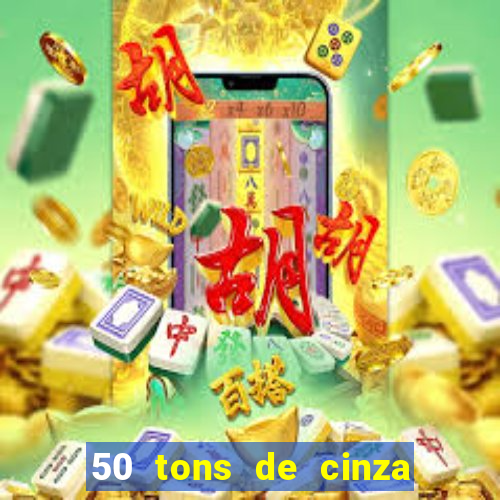 50 tons de cinza completo dublado