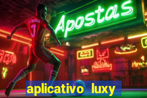 aplicativo luxy como funciona