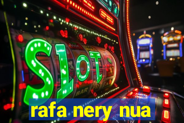 rafa nery nua