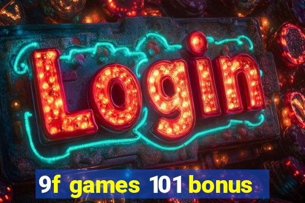9f games 101 bonus