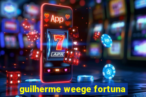guilherme weege fortuna