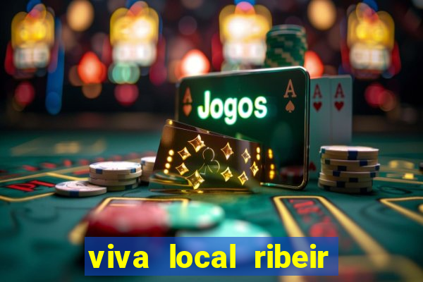 viva local ribeir o preto