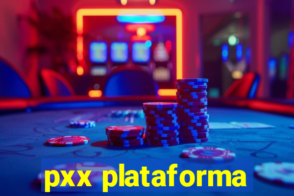 pxx plataforma
