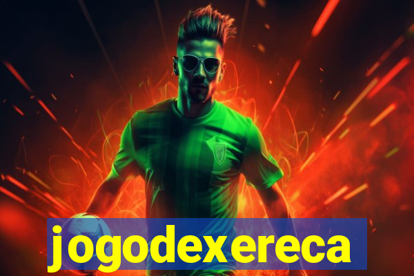 jogodexereca