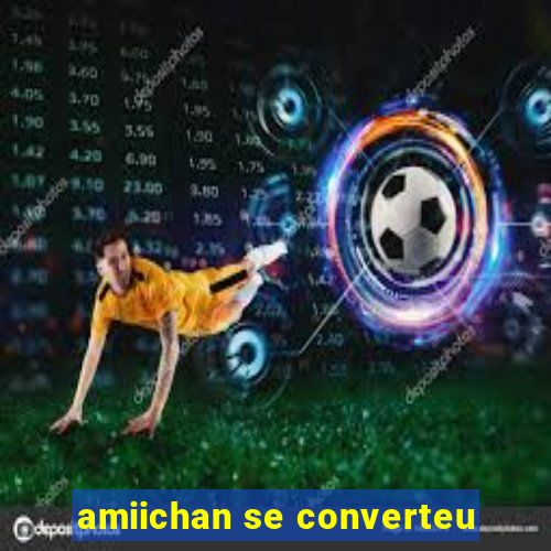 amiichan se converteu