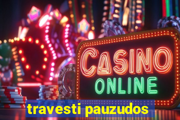 travesti pauzudos